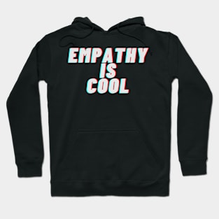 empathy is cool Hoodie